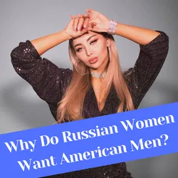 Find a Russian Wife: Do Russian Women Want American Men in 2026